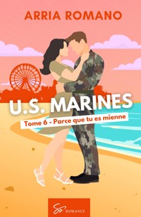 U.S. Marines - Parce que tu es mienne - Arria Romano - E-Book