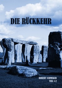 Die Rückkehr Teil 1+2 - Robert Schmuker - E-Book