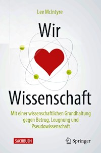 Wir lieben Wissenschaft - Lee McIntyre - E-Book