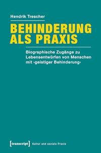 Behinderung als Praxis - Hendrik Trescher - kostenlos E-Book