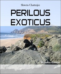 PERILOUS EXOTICUS - Shweta Chatterjee - E-Book