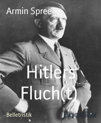 Hitlers Fluch(t) - Armin Spree - E-Book