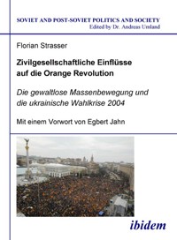 Zivilgesellschaftliche Einflüsse auf die Orange Revolution - Florian Strasser - E-Book