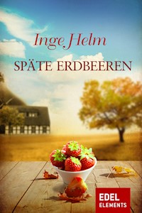 Späte Erdbeeren - Inge Helm - E-Book