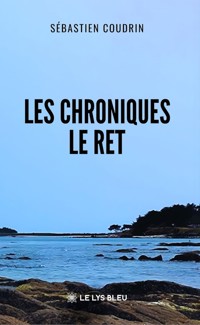 Les chroniques Le Ret - Sébastien Coudrin - E-Book