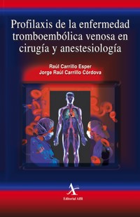 Profilaxis de la enfermedad tromboembólica venosa en cirugía y anestesiología - Raul Carrillo Esper - E-Book