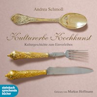 Kulturerbe Kochkunst - Kulturgeschichte zum Einverleiben (Ungekürzt) - Andrea Schmoll - Hörbuch