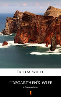 Tregarthen’s Wife - Fred M. White - E-Book