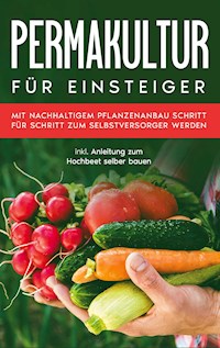 Permakultur für Einsteiger - Matthias Bröll - E-Book