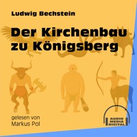 Der Kirchenbau zu Königsberg - Ludwig Bechstein - Hörbuch