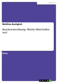 Raucherentwöhnung - Welche Mittel helfen wie? - Matthias Bastigkeit - E-Book