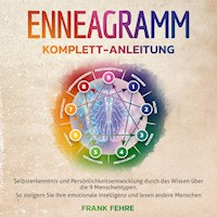 Enneagramm Komplett-Anleitung: Selbsterkenntnis und Persönlichkeitsentwicklung durch das Wissen über die 9 Menschentypen. So steigern Sie Ihre emotionale Intelligenz und lesen andere Menschen - Frank Fehre - Hörbuch