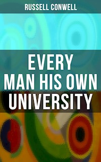 Every Man His Own University - Russell Conwell - E-Book
