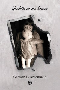 Quédate en mis brazos - Germán L. Ansonnaud - E-Book
