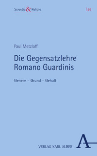 Die Gegensatzlehre Romano Guardinis - Paul Metzlaff - kostenlos E-Book