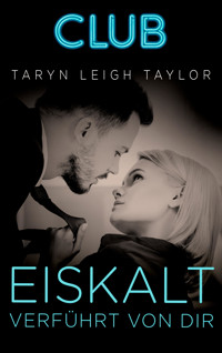 Eiskalt verführt von dir - Taryn Leigh Taylor - E-Book