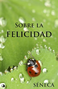 Sobre la felicidad - Séneca - E-Book
