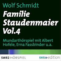 Familie Staudenmeier Vol. 4 - Wolf Schmidt - Hörbuch