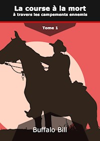 La course à la mort à travers les campements ennemis. - Bill Buffalo - E-Book