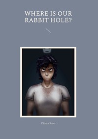 Where is our rabbit hole? - Chiara Scott - E-Book
