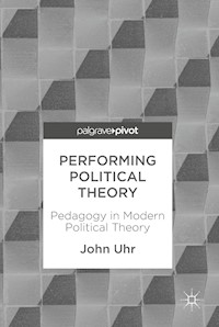 Performing Political Theory - John Uhr - E-Book