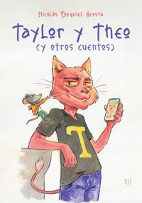 Taylor y Theo (y otros cuentos) - Nicolás Ezequiel Acosta - E-Book