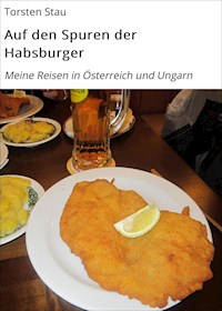 Auf den Spuren der Habsburger - Torsten Stau - E-Book