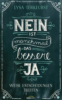 Nein ist manchmal das bessere Ja - Lysa TerKeurst - E-Book