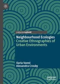 Neighbourhood Ecologies - Ilaria Vanni - E-Book