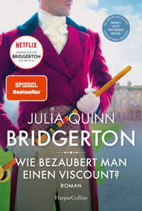 Bridgerton – Wie bezaubert man einen Viscount? - Julia Quinn - E-Book