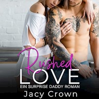 Rushed Love: Ein Surprise Daddy Roman (Unexpected Love Stories) - Jacy Crown - Hörbuch