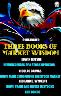 Three Books of Market Wisdom. Illustrated - Edwin Lefevre - E-Book