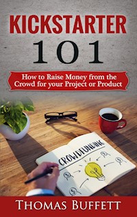 Kickstarter 101 - Thomas Buffett - E-Book