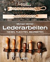 Lederarbeiten - Michael Gärtner - E-Book