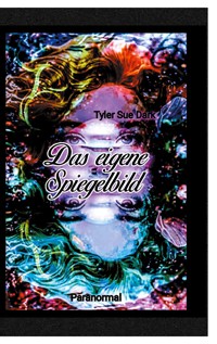 Das eigene Spiegelbild - Tyler Sue Dark - E-Book