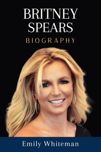 Britney Spears Biography - Emily Whiteman - E-Book
