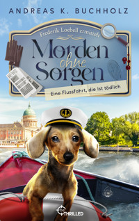 Morden ohne Sorgen - Eine Flussfahrt, die ist tödlich - Andreas K. Buchholz - E-Book