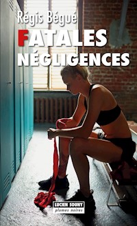 Fatales négligences - Régis Bégué - E-Book
