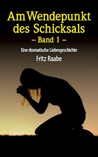 Am Wendepunkt des Schicksals - Fritz-Hermann Raabe - E-Book