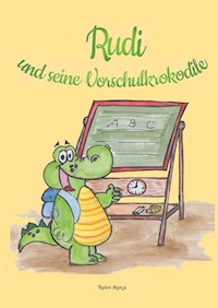 Rudi und seine Vorschulkrokodile - Robin Monja - E-Book