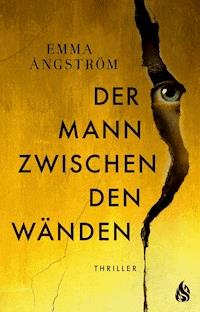 Der Mann zwischen den Wänden - Emma Ångström - E-Book