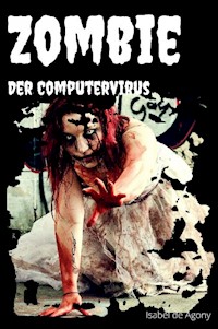 Zombie - Der Computervirus - Isabel de Agony - E-Book