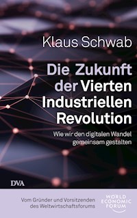 Die Zukunft der Vierten Industriellen Revolution - Klaus Schwab - E-Book