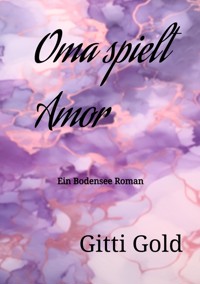 Oma spielt Amor - Gitti Gold - E-Book