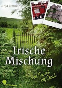 Irische Mischung - von sweet bis stout - Anja Zimmer - E-Book