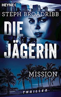 Die Jägerin - Mission - Steph Broadribb - E-Book