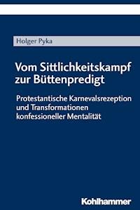 Vom Sittlichkeitskampf zur Büttenpredigt - Holger Pyka - E-Book