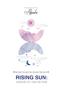 Rising sun: flotando en olas de tinta - Aimée Danae Hernández Serrano - E-Book