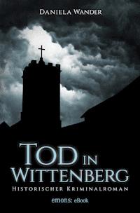 Tod in Wittenberg - Daniela Wander - E-Book