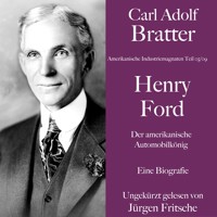 Carl Adolf Bratter: Henry Ford. Der amerikanische Automobilkönig. Eine Biografie - Carl Adolf Bratter - Hörbuch